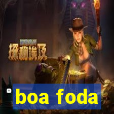 boa foda